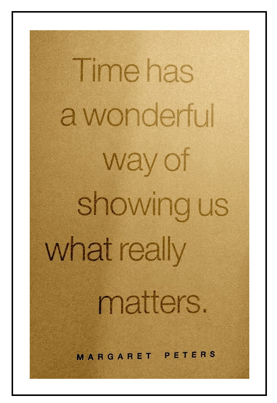 Time has a wonderful way of showing up what really matters