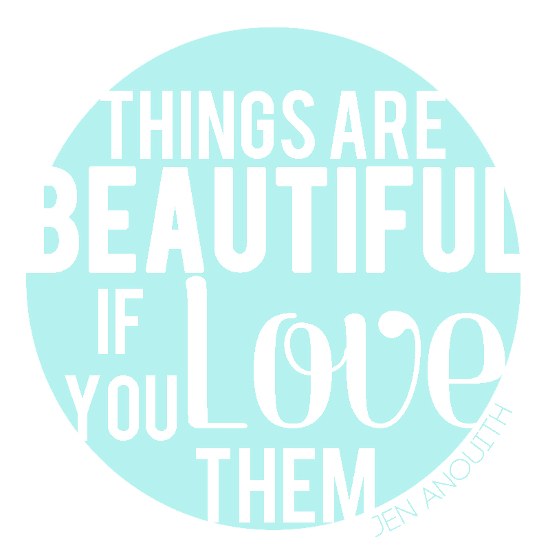thigs are more beautiful if you love them