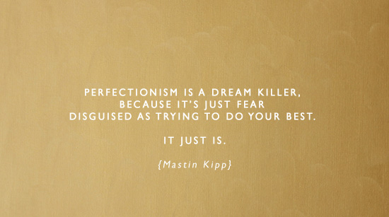 perfectionism is a dream killer