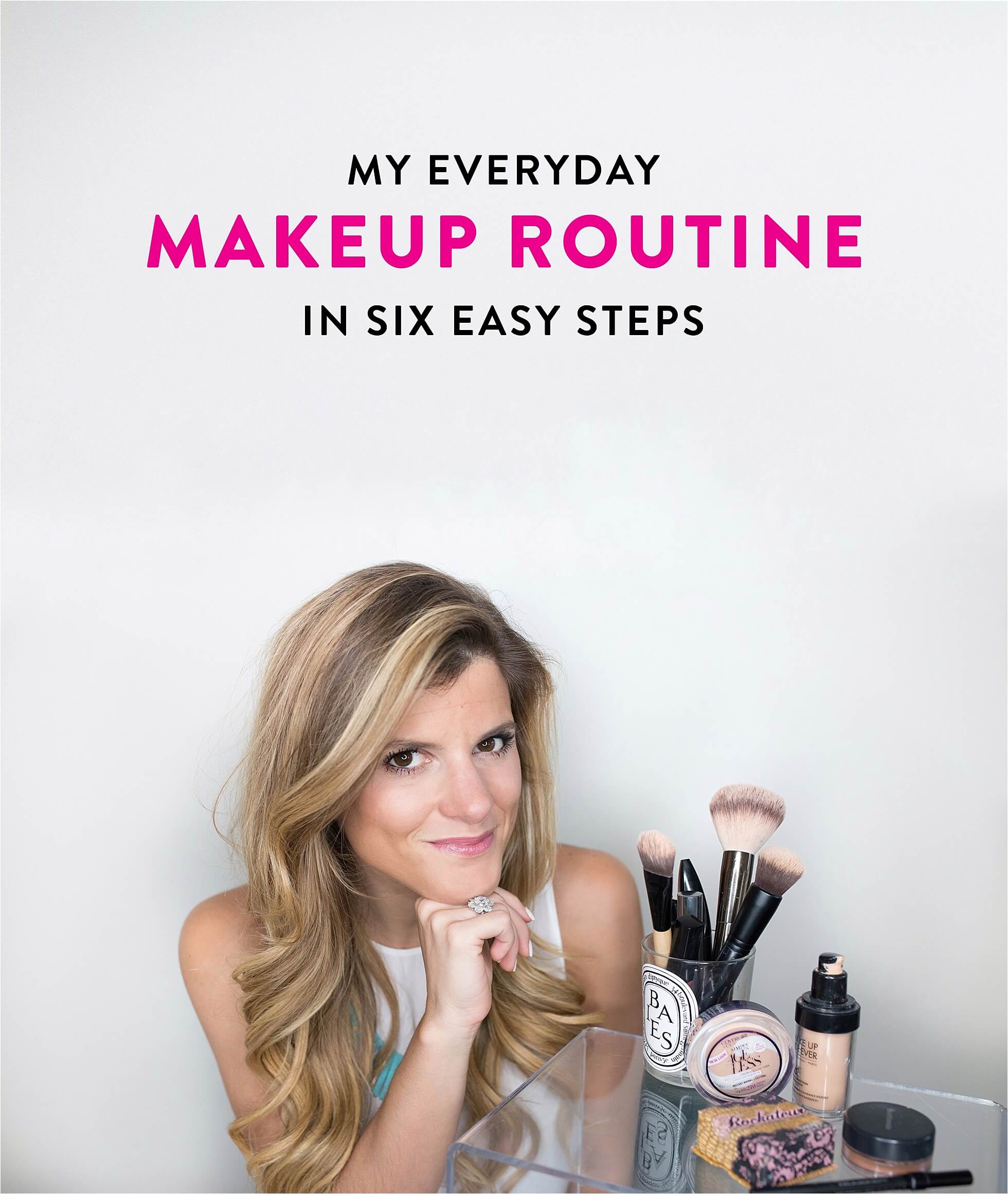 kredsløb Midler hvorfor ikke My Everyday Makeup Routine in 6 Fast & Easy Steps