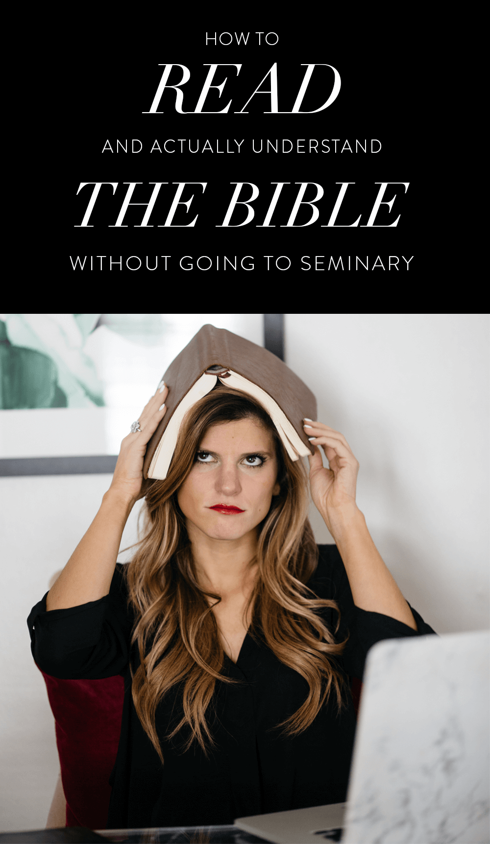HERE’S HOW TO UNDERSTAND THE BIBLE WITHOUT GOING TO SEMINARY