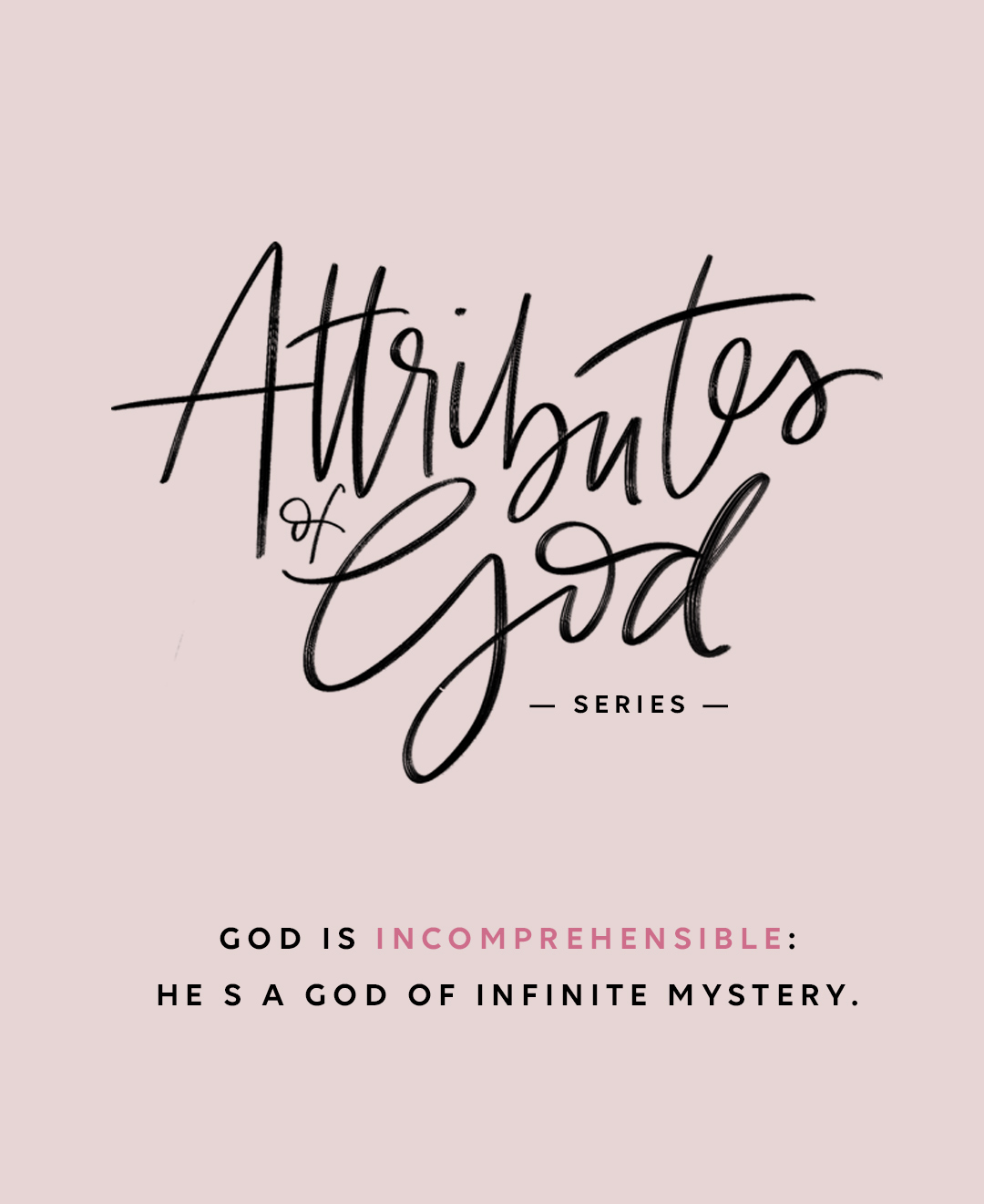 god is incomprehensible attributes of god series